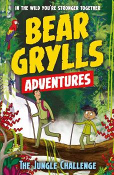 "The Jungle Challenge" Bear Grylls Adventures - Book #3 of the Bear Grylls Adventures
