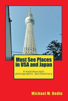 Paperback Must See Places in USA and Japan: A kaleidoscopic photographic documentary Book