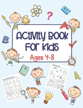 Paperback Activity Book For Kids Ages 4-8: A Fun Kids Workbook with Coloring, Mazes, Word Search, Dot to Dot Activities and Much More Book