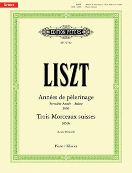 Paperback Années de Pèlerinage -- Première Année (Suisse), 3 Morceaux Suisses for Piano: S160, 156b; Urtext Book