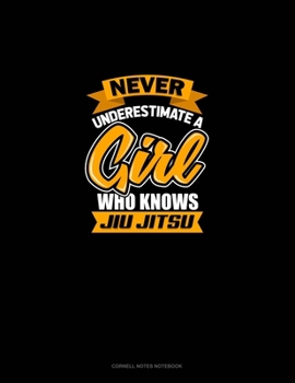 Paperback Never Underestimate A Girl Who Knows Jiu Jitsu: Cornell Notes Notebook Book