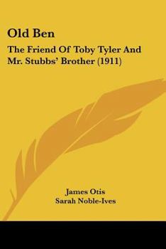 Old Ben: The Friend Of Toby Tyler And Mr. Stubbs’ Brother