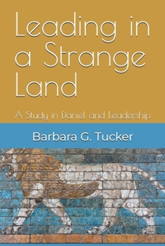 Paperback Leading in a Strange Land: A Study in Daniel and Leadership Book