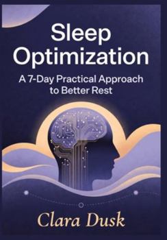 Paperback Sleep Optimization: A 7-Day Practical Approach to Better Rest Book