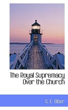Paperback The Royal Supremacy Over the Church Book