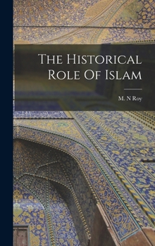 Hardcover The Historical Role Of Islam Book