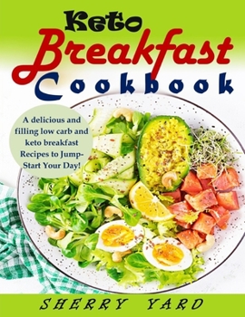 Paperback Keto Breakfast Cookbook: A delicious and filling low carb and keto breakfast Recipes to Jump-Start Your Day! Book