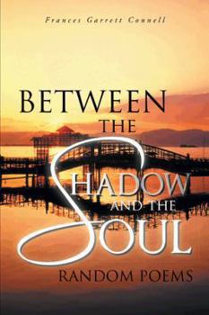 Paperback Between the Shadow and the Soul: Random Poems Book