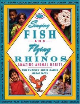 Paperback Singing Fish and Flying Rhinos: Amazing Animal Habits Book