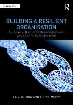 Hardcover Building a Resilient Organisation: The Design of Risk-Based Reasoning Chains in Large Distributed Systems Book
