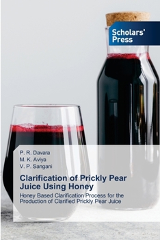 Paperback Clarification of Prickly Pear Juice Using Honey Book