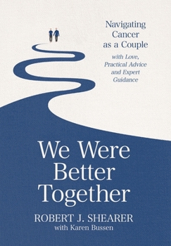 Hardcover We Were Better Together: Navigating Cancer as a Couple with Love, Practical Advice and Expert Guidance Book