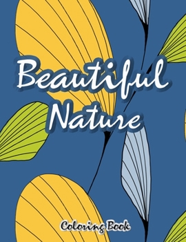 Paperback Beautiful Nature Coloring Book: Stress Relieving, Relax and Fun Book