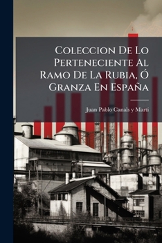 Paperback Coleccion De Lo Perteneciente Al Ramo De La Rubia, Ó Granza En España [Spanish] Book