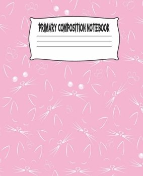 Primary Composition Notebook: Cute Cats Primary Composition Notebook with Drawing Space, draw and write journal, Dotted Mid line and Picture Space , ... Kindergarten, Preschool, 1st Grade, 2nd Grade