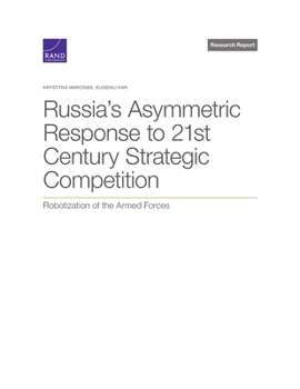 Paperback Russia's Asymmetric Response to 21st Century Strategic Competition: Robotization of the Armed Forces Book