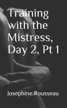 Paperback Training with the Mistress, Day 2, Pt I: Master's Wishes Book