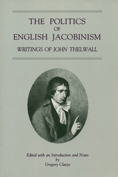 Hardcover The Politics of English Jacobinism: Writings of John Thelwall Book