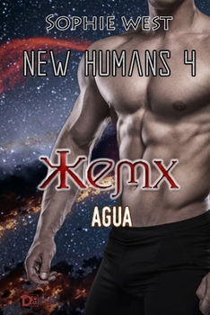 Xemx. Agua: Saga New Humans 4 - Book #4 of the Saga New Humans