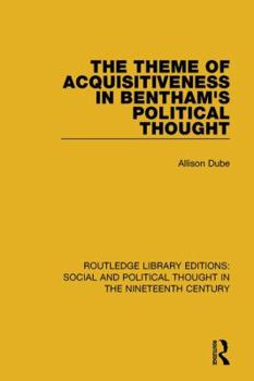 Paperback The Theme of Acquisitiveness in Bentham's Political Thought Book