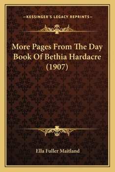 Paperback More Pages From The Day Book Of Bethia Hardacre (1907) Book