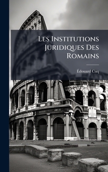 Hardcover Les Institutions Juridiques Des Romains [French] Book