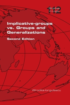 Paperback Implicative-groups vs Groups and Generalizations. Second Edition Book