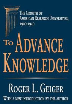 Paperback To Advance Knowledge: The Growth of American Research Universities, 1900-1940 Book