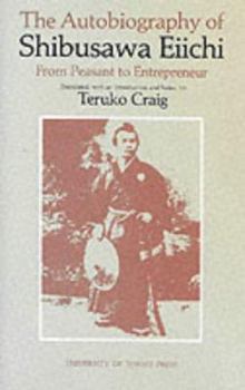 The Autobiography of Shibusawa Eiichi: From Peasant to Entrepreneur