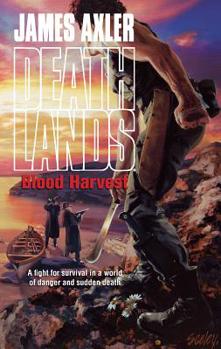 Blood Harvest - Book #91 of the Deathlands