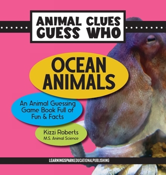 Ocean Animals: An Animal Guessing Game Book Full of Fun and Facts