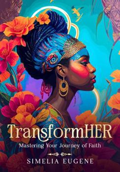 Paperback TransformHER: Mastering Your Journey of Faith Book