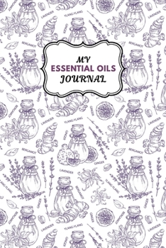 Paperback My Essential Oils Journal: Notebook to Write & Organize Your Oil Blends & Recipes Book