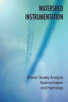 Hardcover Watershed Instrumentation - Water Quality Analysis, Sedimentation and Hydrology Book