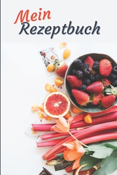 Paperback Mein Rezeptbuch: zum Selberschreiben - Platz für deine 50 Lieblingsrezepte - egal ob Kochen oder Backen [German] Book
