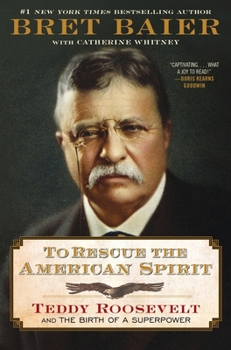 Hardcover To Rescue the American Spirit: Teddy Roosevelt and the Birth of a Superpower Book