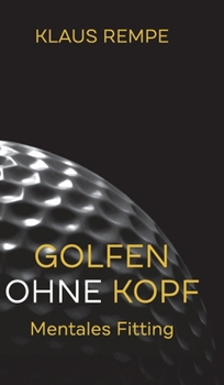 Hardcover Golfen ohne Kopf. Mentales Fitting [German] Book