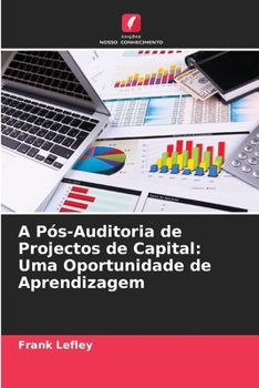 Paperback A Pós-Auditoria de Projectos de Capital: Uma Oportunidade de Aprendizagem [Portuguese] Book