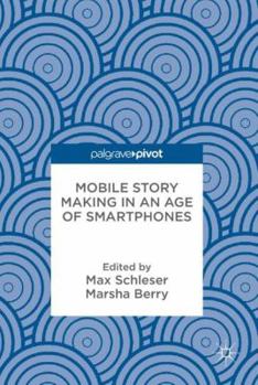 Hardcover Mobile Story Making in an Age of Smartphones Book