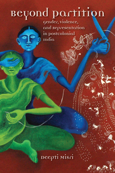 Beyond Partition: Gender, Violence and Representation in Postcolonial India - Book  of the Dissident Feminisms