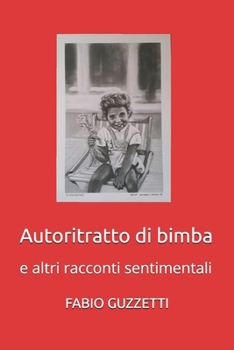 Paperback Autoritratto di bimba: e altri racconti sentimentali [Italian] Book