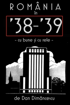 Paperback ROMÂNIA în '38-39: cu bune &#537;i cu rele [Romance] Book