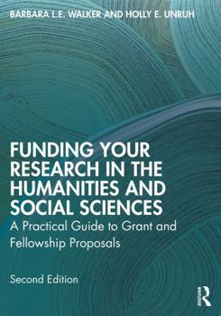 Funding Your Research in the Humanities and Social Sciences: A Practical Guide to Grant and Fellowship Proposals