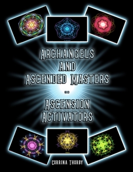 Paperback Archangels and Ascended Masters - Ascension Activators: Book of Ascension Activators for Healing/Meditation/Reiki/Seichem and Crystal Grid Work Book