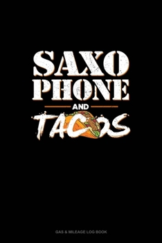 Paperback Saxophone And Tacos: Gas & Mileage Log Book