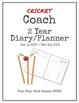 Paperback Cricket Coach 2020-2021 Diary Planner: Organize all Your Games, Practice Sessions & Meetings with this Convenient Monthly Scheduler Book