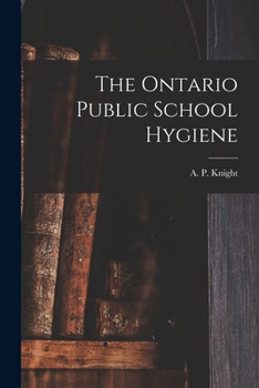 Paperback The Ontario Public School Hygiene [microform] Book