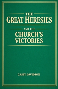 Paperback The Great Heresies and the Church's Victories Book