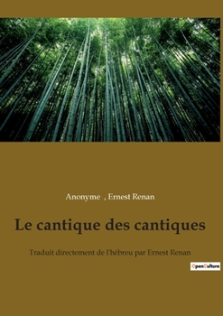 Paperback Le cantique des cantiques: Traduit directement de l'hébreu par Ernest Renan [French] Book