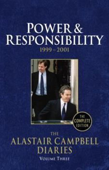 Hardcover The Alastair Campbell Diaries, Volume Three: Power and Responsibility, 1999-2001, the Complete Edition Book